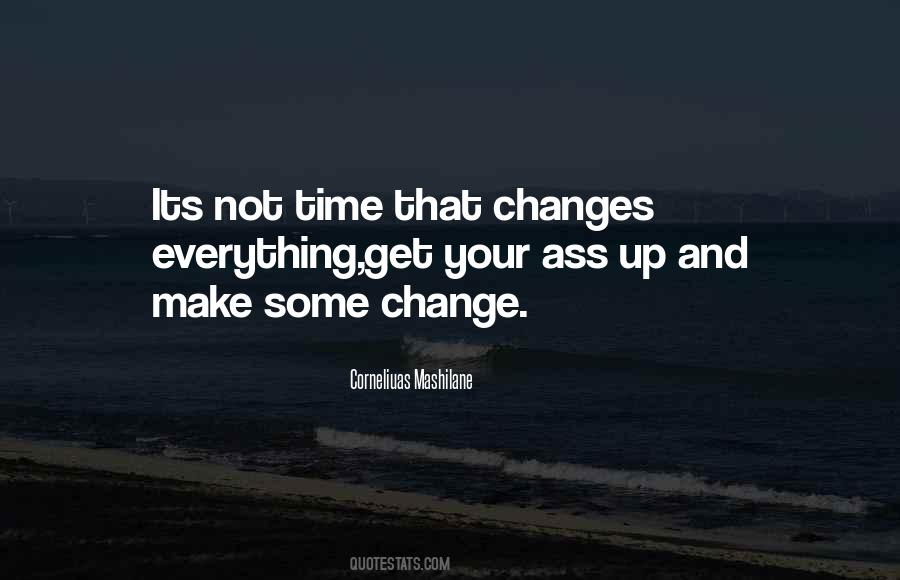 Time Will Change Everything Quotes #169938