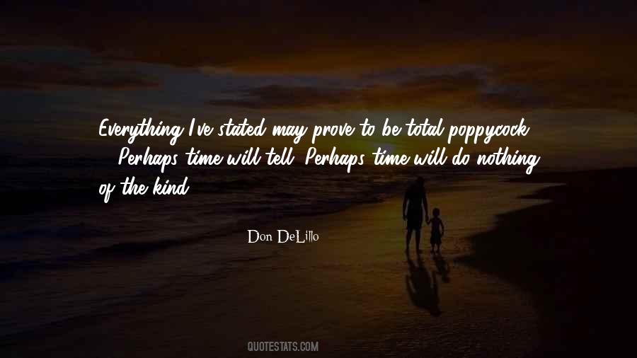 Time Will Prove Everything Quotes #427998