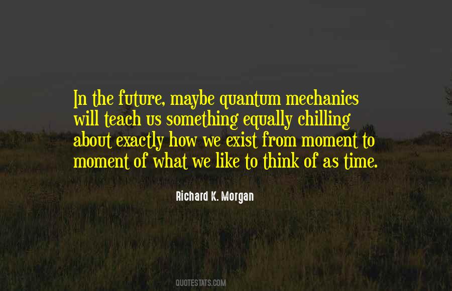 Time Will Teach Quotes #1753247