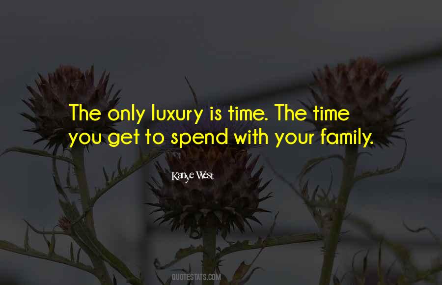 Time With Your Family Quotes #827522
