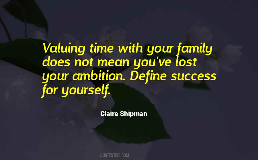 Time With Your Family Quotes #960826