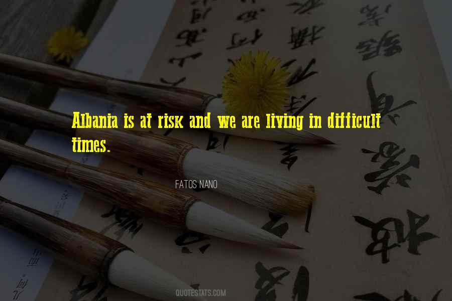 Times Are Difficult Quotes #1335198