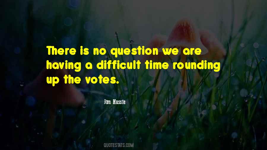 Times Are Difficult Quotes #1435834