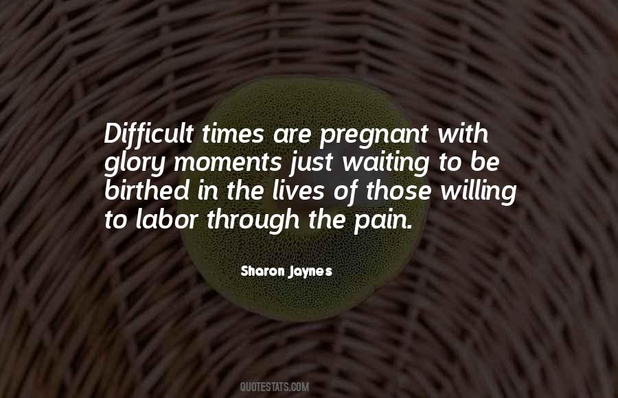 Times Are Difficult Quotes #20429