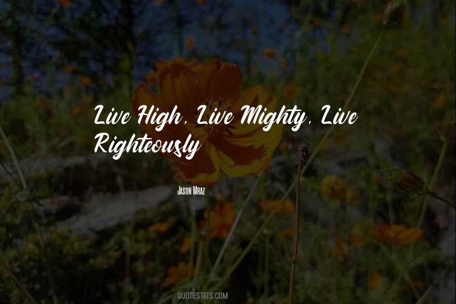 Quotes About Being High And Mighty #274713