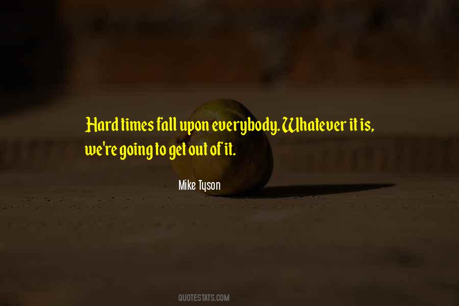 Times Get Hard Quotes #625548