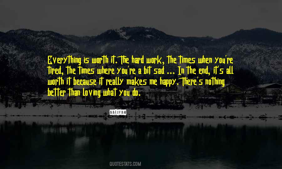 Tired But Worth It Quotes #1538981