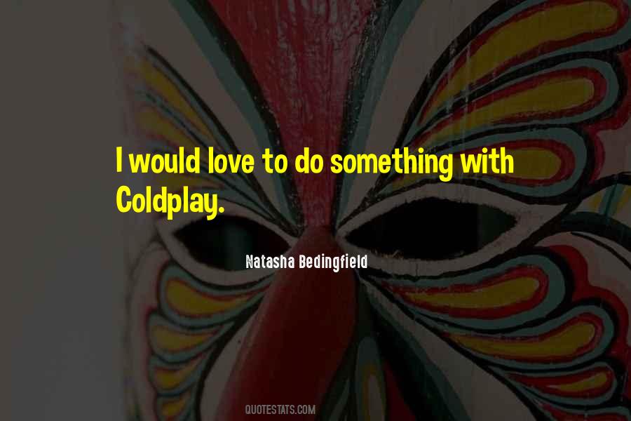 Quotes About Coldplay #1776796