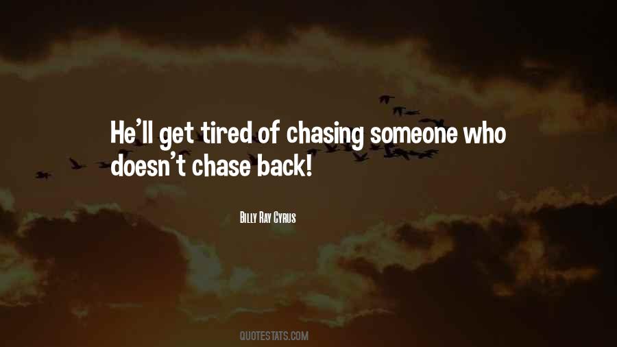 Tired Of Chasing Quotes #1623011