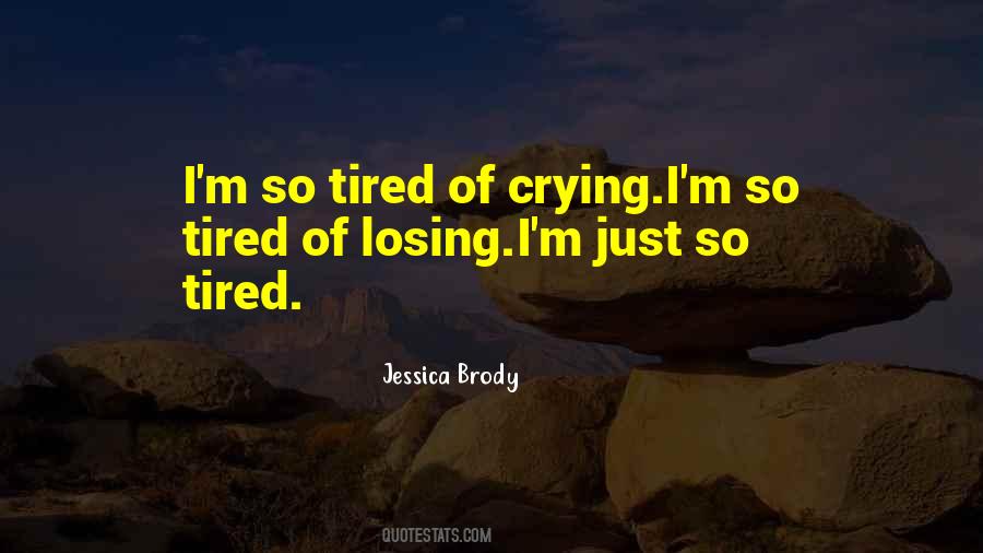 Tired Of Crying Over You Quotes #664195