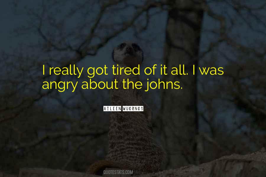 Tired Of It All Quotes #330227