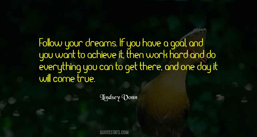 To Achieve Your Dreams Quotes #1676595