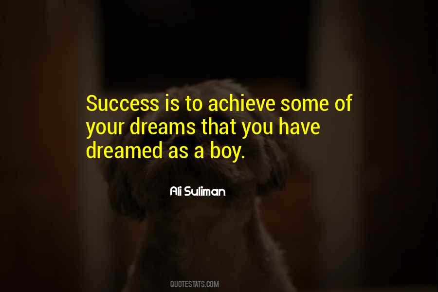 To Achieve Your Dreams Quotes #1756673