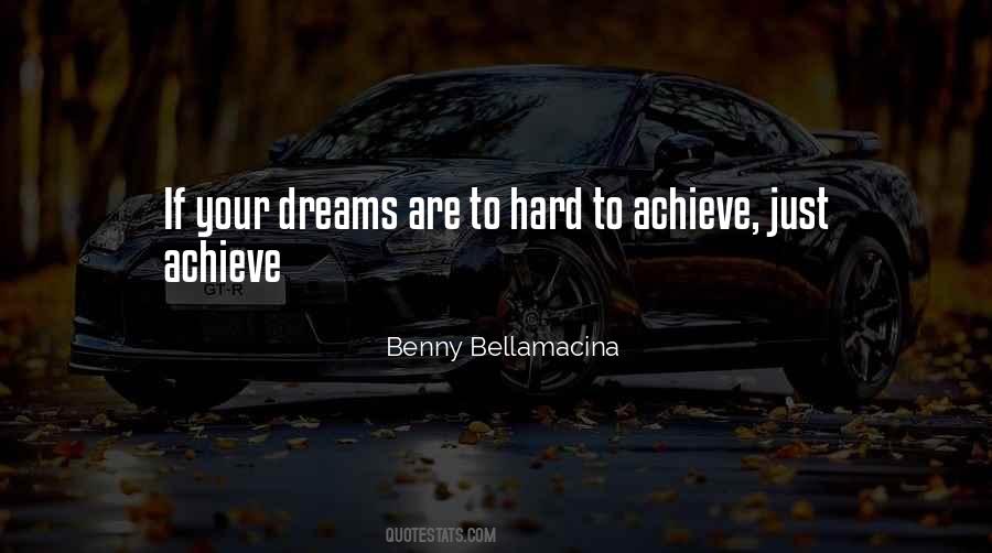 To Achieve Your Dreams Quotes #368390