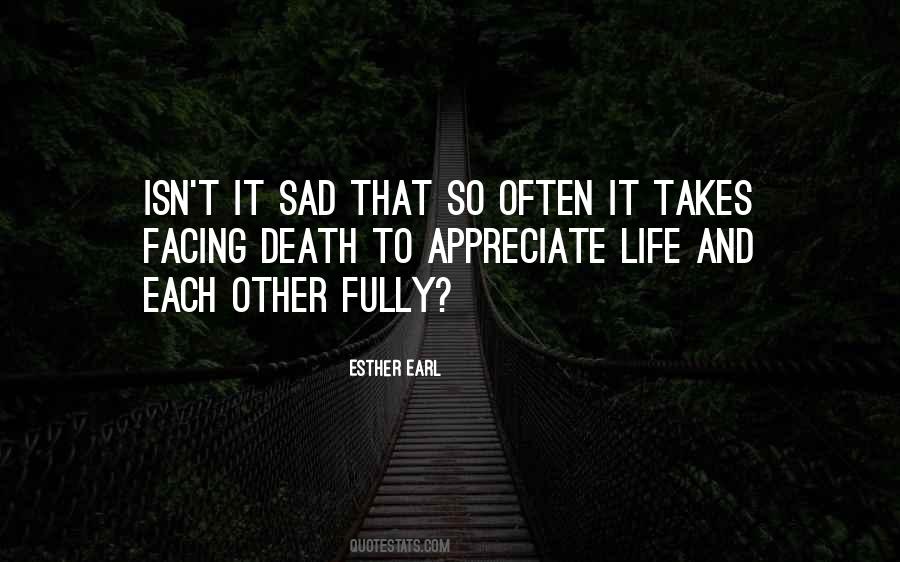 To Appreciate Life Quotes #962425