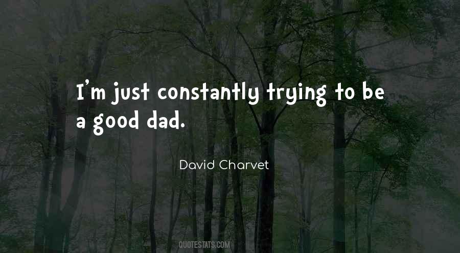 To Be A Good Dad Quotes #703628