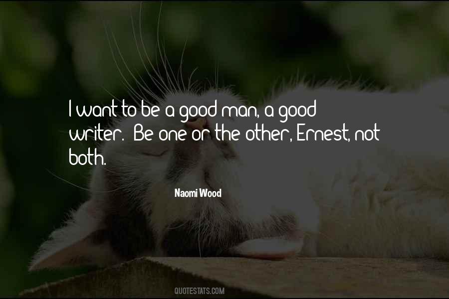 To Be A Good Man Quotes #1680578