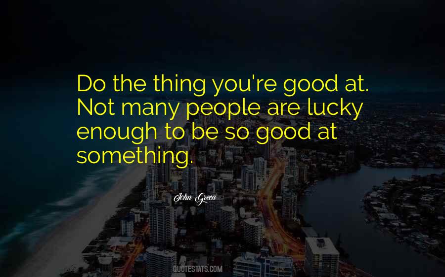 To Be Good At Something Quotes #1340067