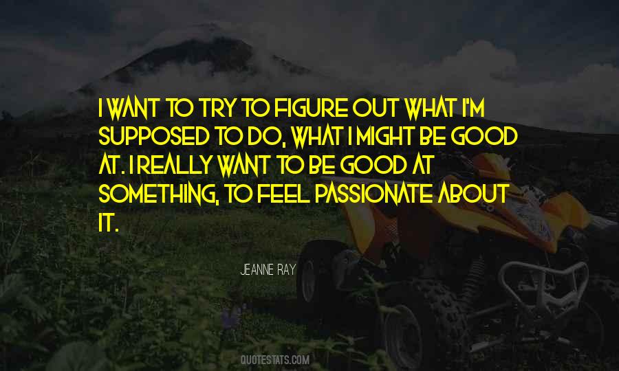 To Be Good At Something Quotes #1449981