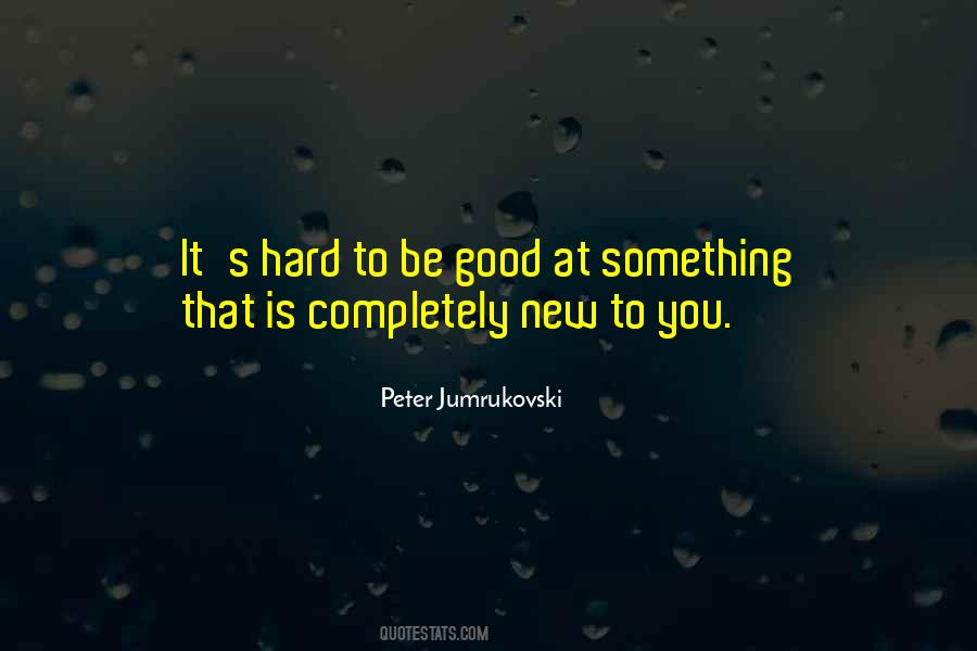 To Be Good At Something Quotes #1765985