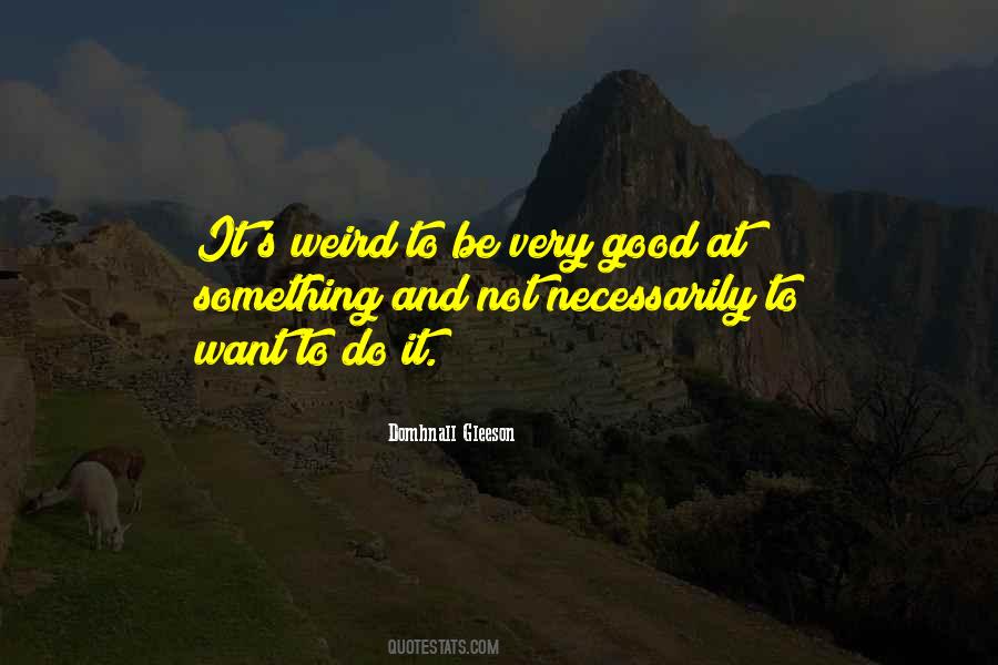 To Be Good At Something Quotes #203465