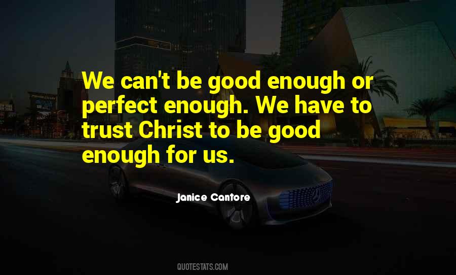 To Be Good Enough Quotes #1090474