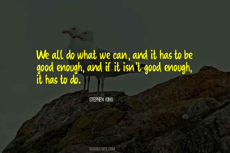 To Be Good Enough Quotes #1126244