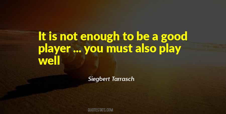 To Be Good Enough Quotes #201290
