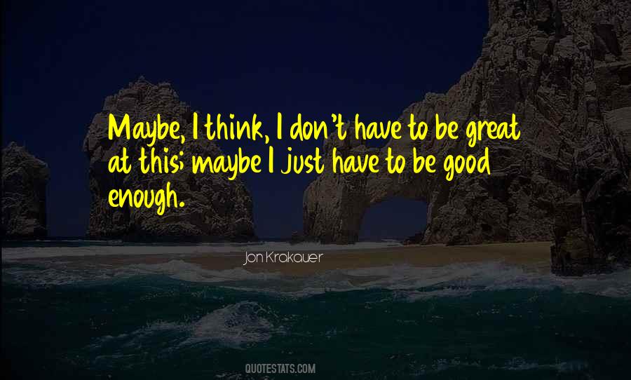 To Be Good Enough Quotes #446494