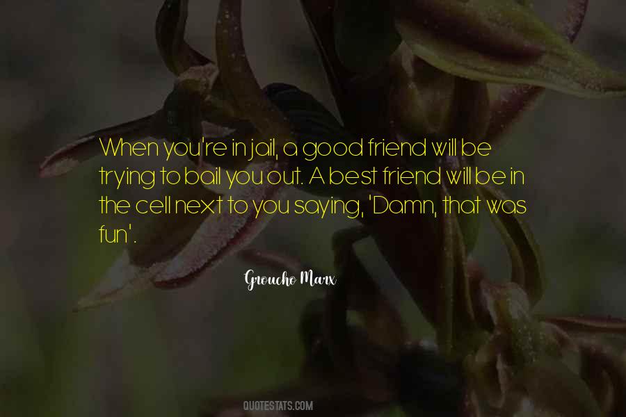 To Be Good Friend Quotes #1150557