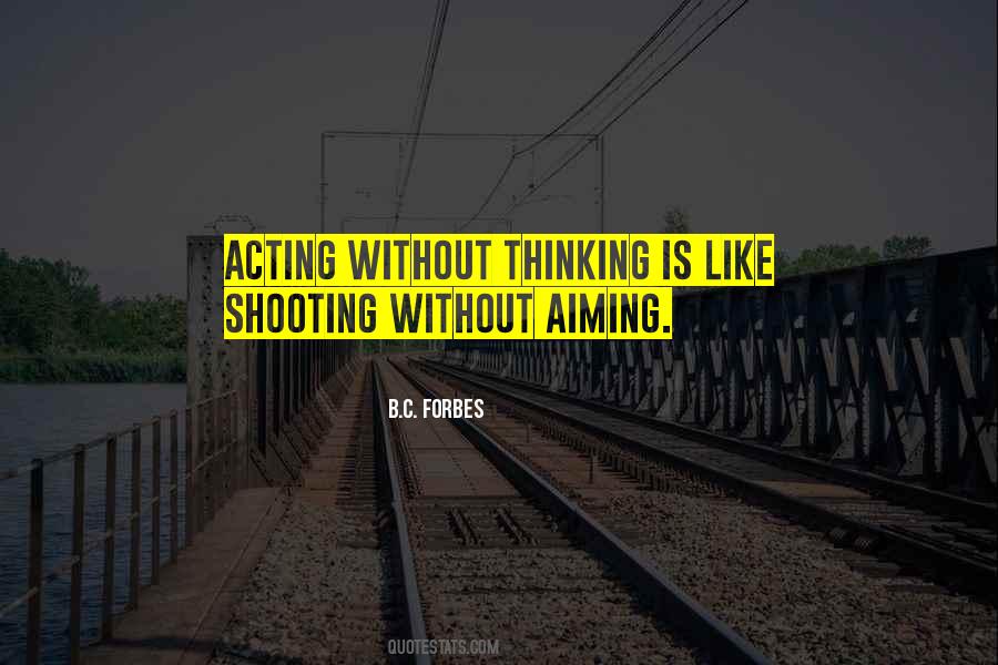 Quotes About Acting Without Thinking #1689569