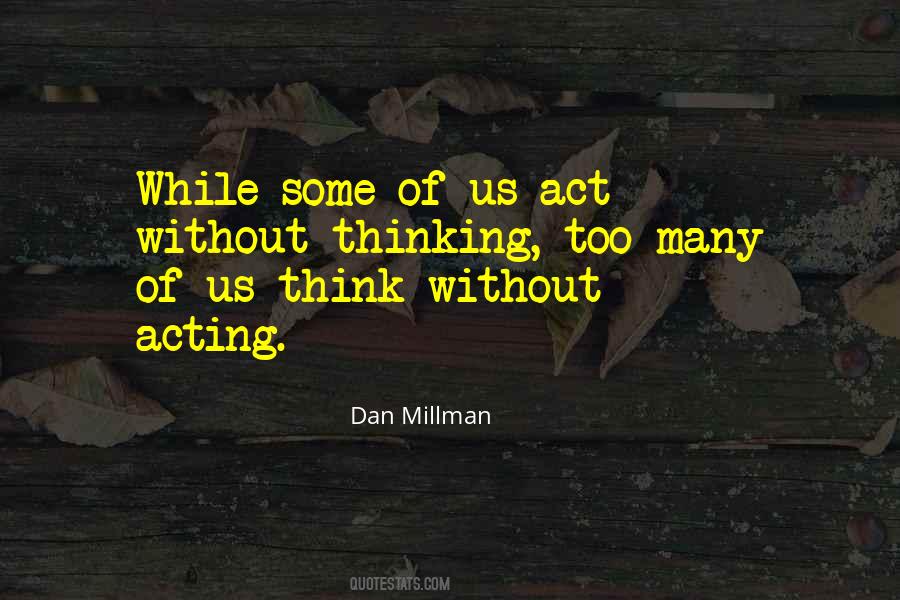 Quotes About Acting Without Thinking #380783