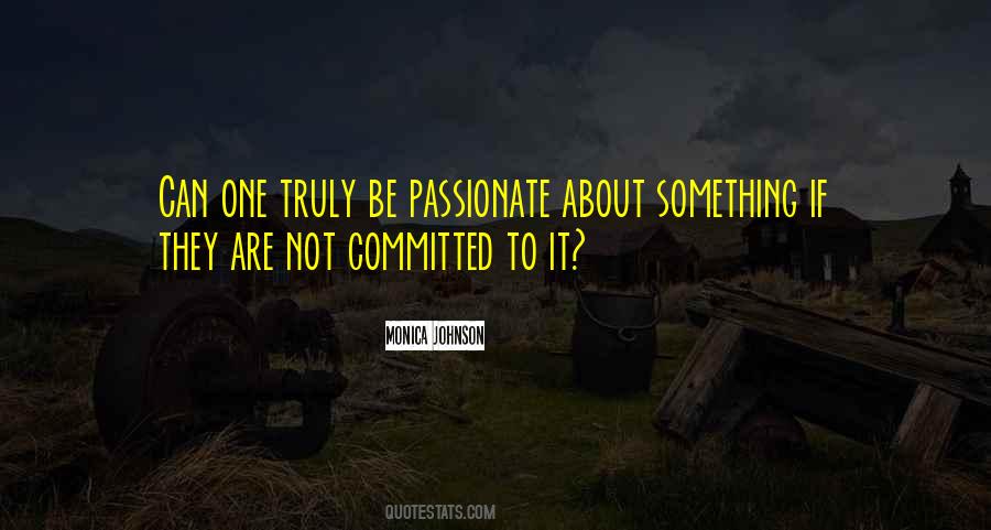 To Be Passionate About Something Quotes #1292770