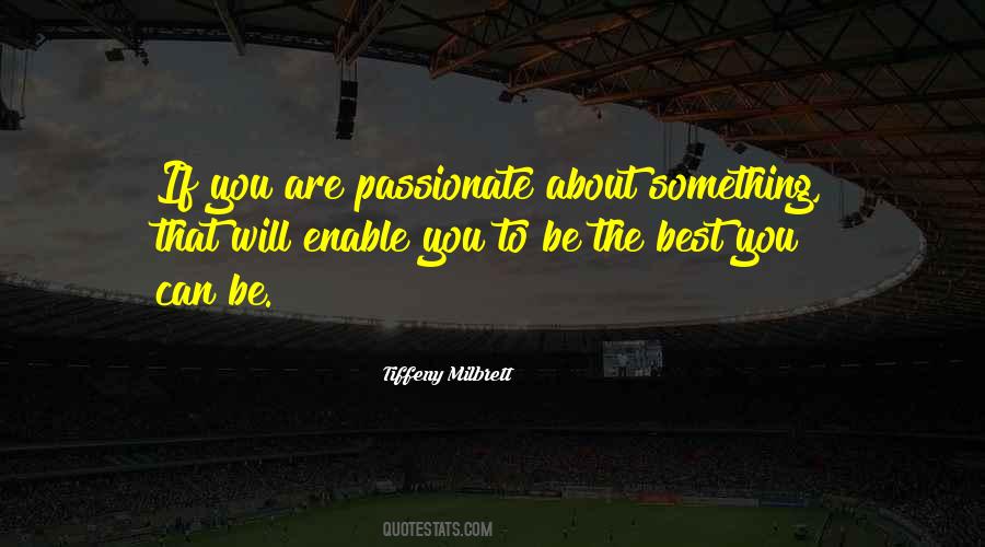 To Be Passionate About Something Quotes #1841188