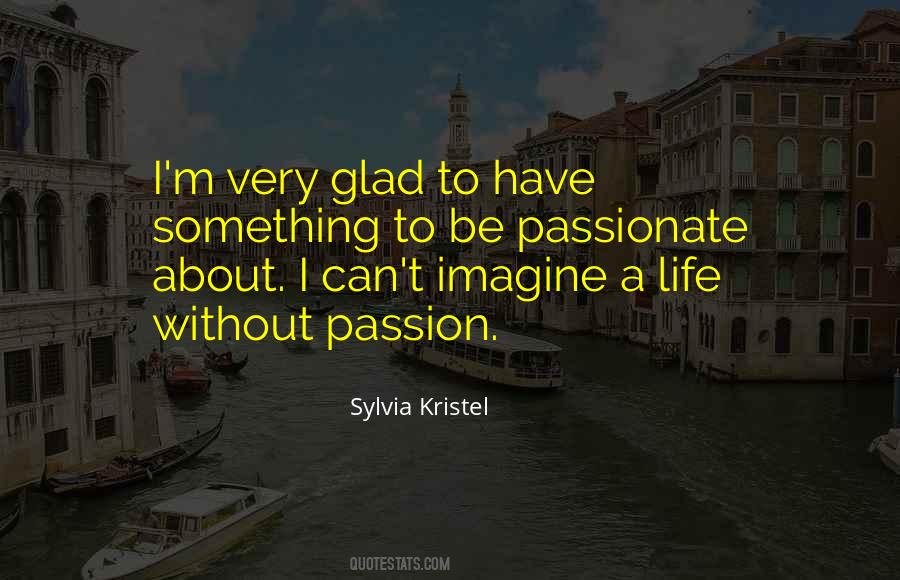 To Be Passionate About Something Quotes #572530