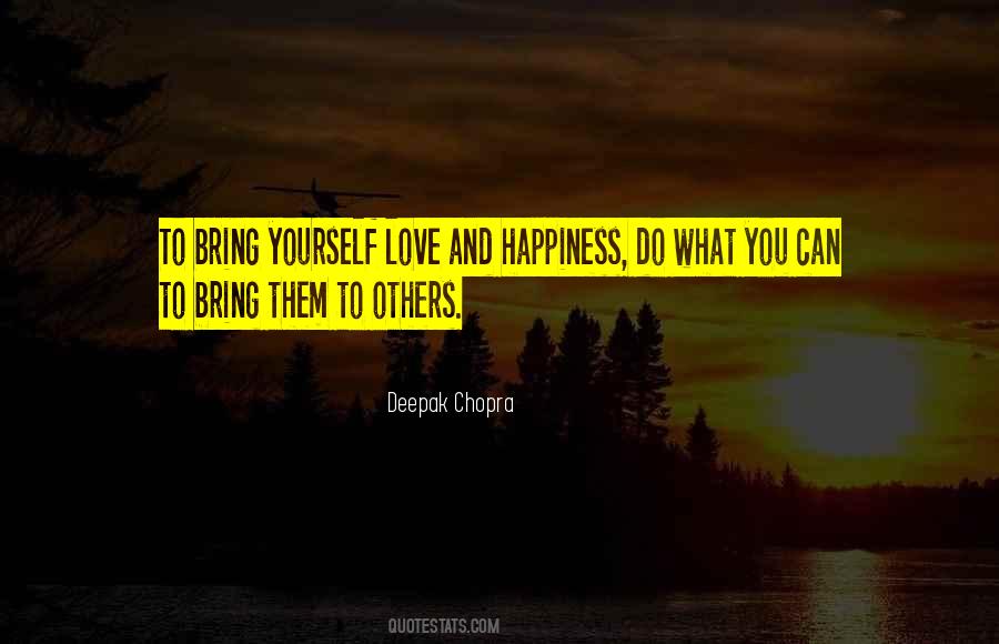 To Bring Happiness Quotes #494424