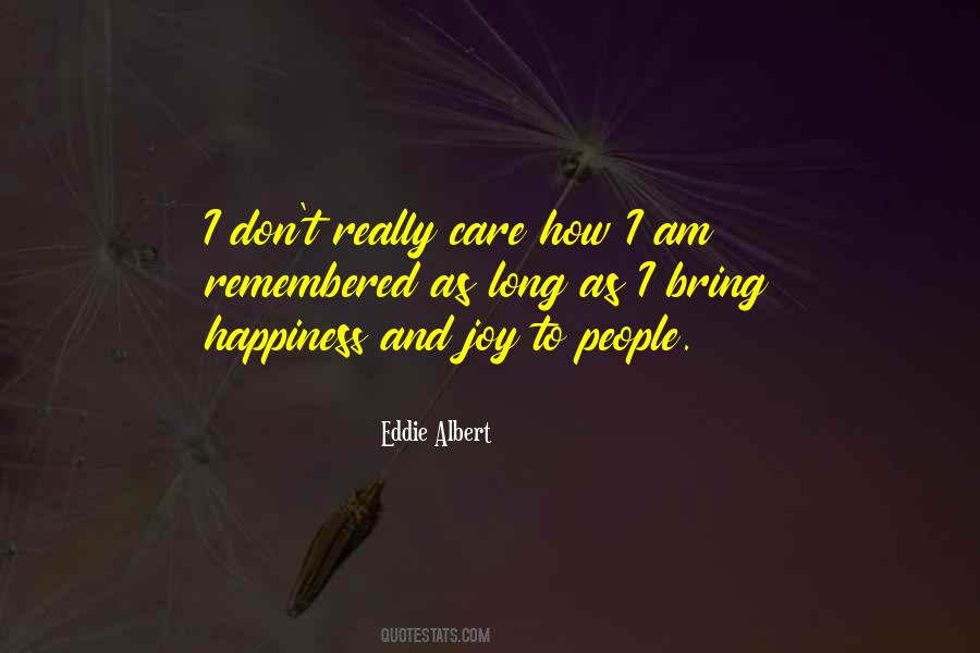 To Bring Happiness Quotes #555856
