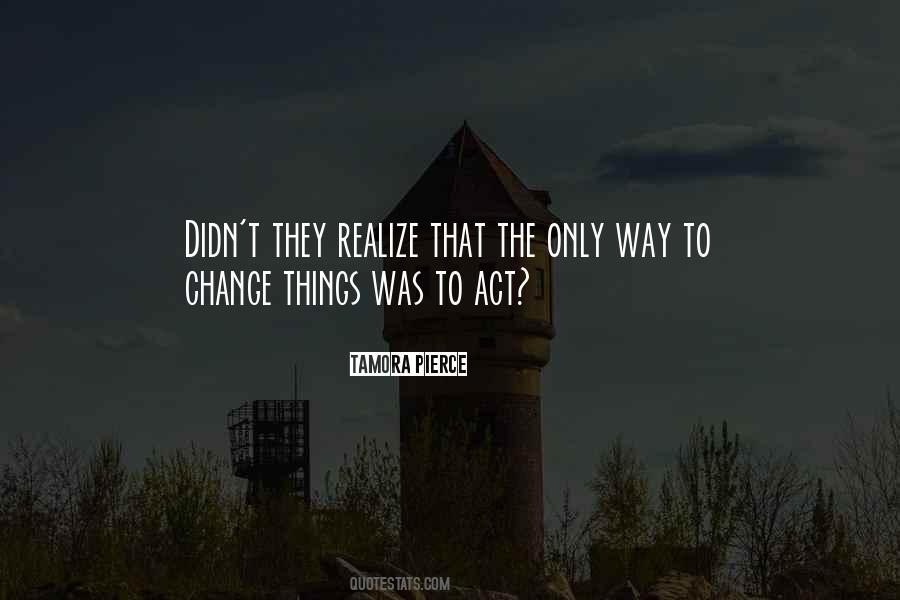 To Change Things Quotes #862996