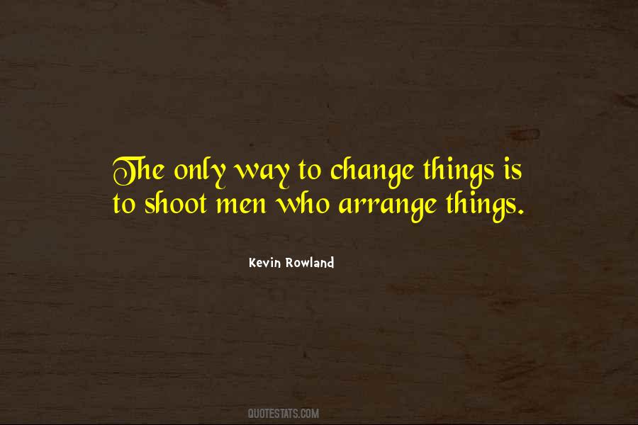 To Change Things Quotes #993813