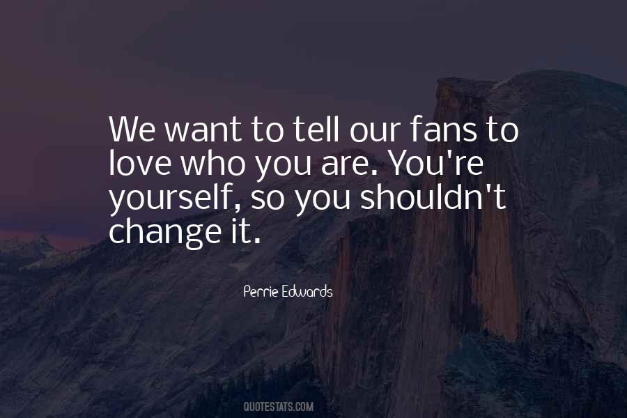 To Change Yourself Quotes #306723 To Change Yourself Quotes #306723