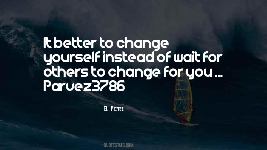 To Change Yourself Quotes #516065