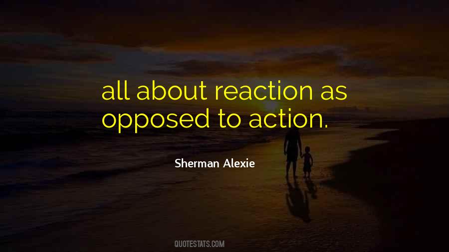 Quotes About Action Reaction #1567424