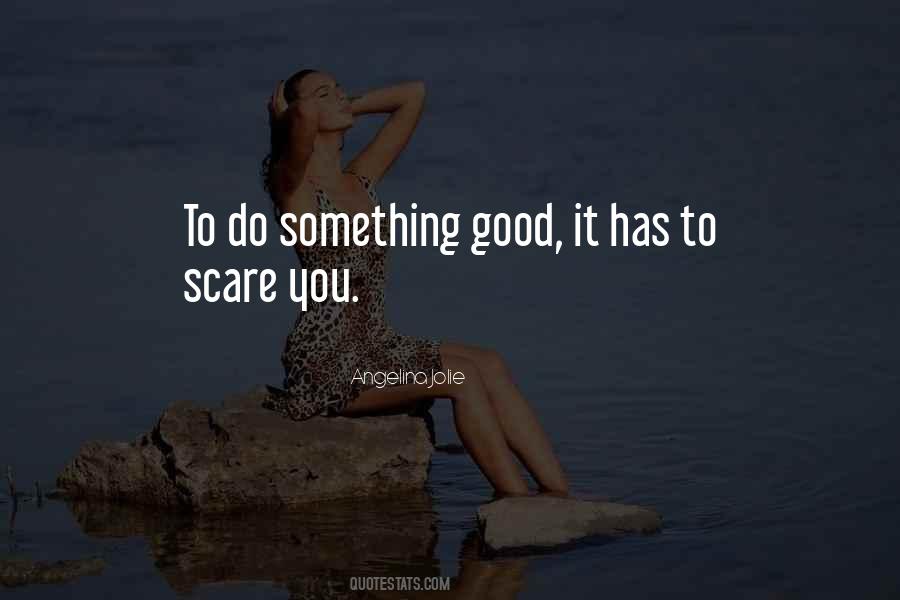 To Do Something Good Quotes #1723448