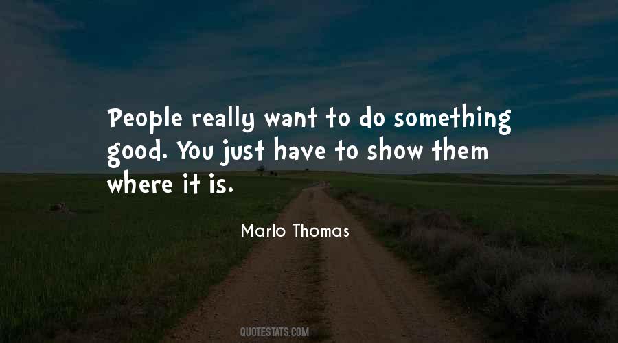 To Do Something Good Quotes #1838516