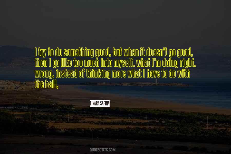 To Do Something Good Quotes #35043