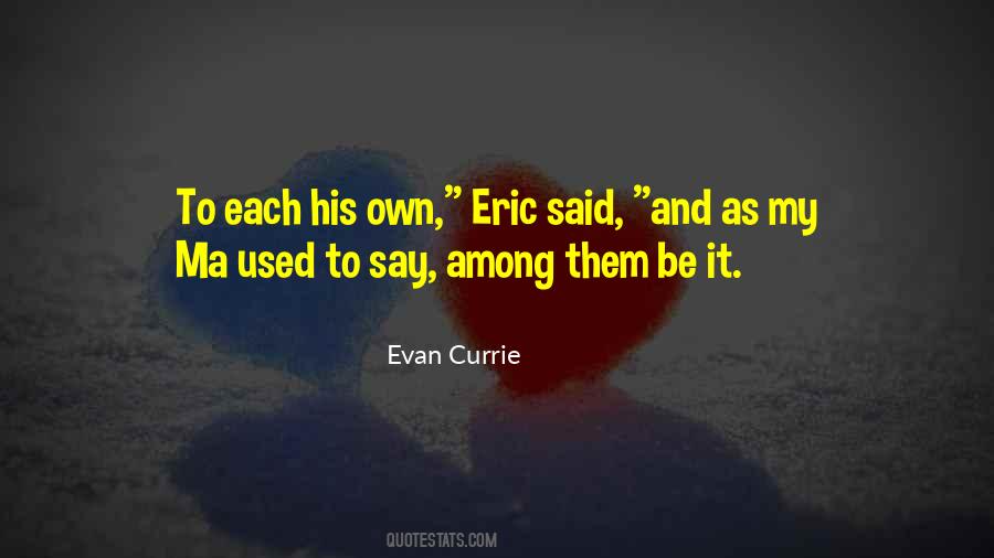 To Each His Own Quotes #831779