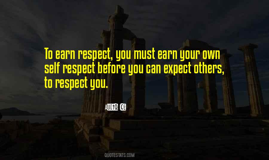 To Earn Respect Quotes #1538684