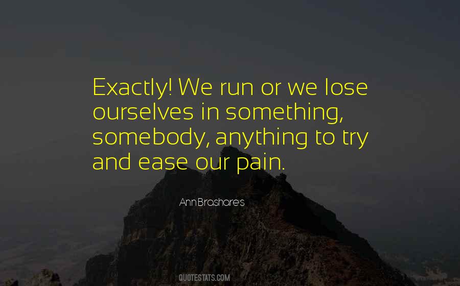To Ease Pain Quotes #1152910