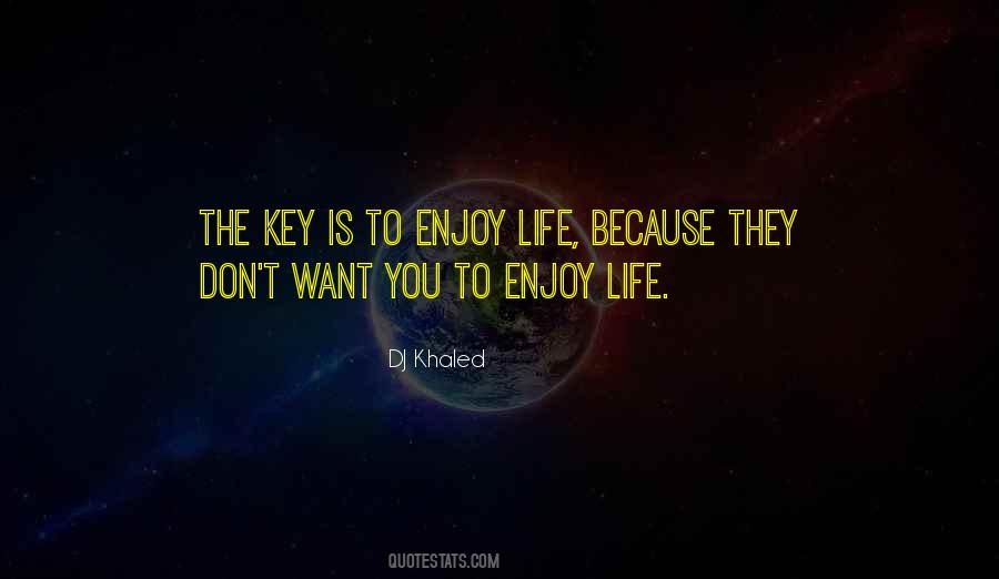 To Enjoy Life Quotes #1258759