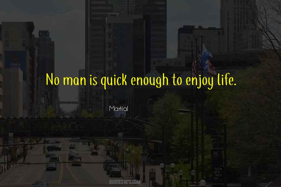 To Enjoy Life Quotes #1320531